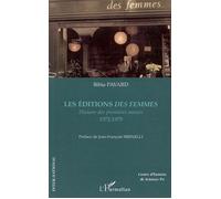 Les éditions des femmes Histoire des premières années - 1972-1979 - Bibia Pavard - L'harmattan - broché - Nouvelles