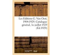 Les Editions G. Van Oest, 1904-1929. Catalogue général, 1e juillet 1929 - Collectif - Hachette Bnf - broché - Livre