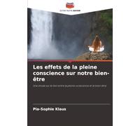 Les effets de la pleine conscience sur notre bien-être: Une étude sur le lien entre la pleine conscience et le bien-être