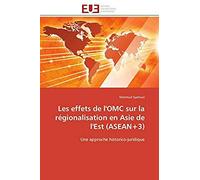 Les Effets De L'omc Sur La Régionalisation En Asie De L'est (Asean+3)