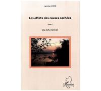 Les effets des causes cachées Tome 1 - Du nid à l'envol - Lamine Cissé - L'harmattan - broché - Roman