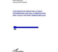 Les effets du droit de l'Union Européenne sur les compétences des collectivités territoriales - Laurence Potvin-Solis - L'harmattan - broché - Etude