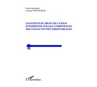 Les effets du droit de l'Union Européenne sur les compétences des collectivités territoriales - Laurence Potvin-Solis - L'harmattan - broché - Etude