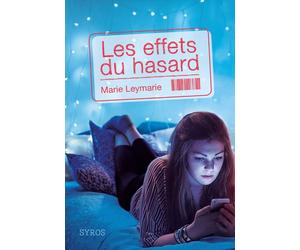 Les effets du hasard - Marie Leymarie - Syros Jeunesse - broché - Roman adolescent dès 13 ans
