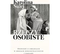 Les effets personnels. L'histoire des vêtements dans les camps de concentration et d'extermination