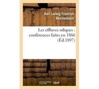 Les effluves odiques : conférences faites en 1866 Karl Ludwig Friedrich Reichenbach (Auteur)