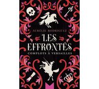 Les Effrontés Complots à Versailles - Aurelie Rodriguez - Magnard - broché - Roman adolescent