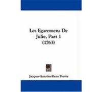 Les Egaremens de Julie, Part 1 (1763) Perrin, Jacques-Antoine-Rene (Auteur)