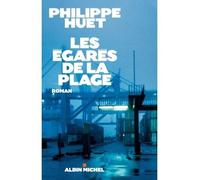 Les Egarés de la plage - Philippe Huet - Albin Michel - broché - Roman