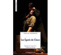Les égarés du Chaco - Arlette Namiand - Solitaires Intempestifs - broché - Théâtre