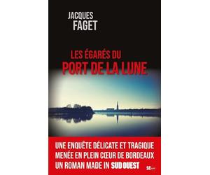 Les égarés du port de la lune - Jacques Faget - Sud-Ouest - broché - Roman