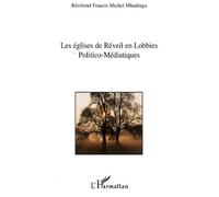 Les Eglises de Réveil face aux Lobbies Politico-Médiatiques - Francis Michel Mbadinga - L'harmattan - broché - Essai