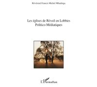 Les Eglises de Réveil face aux Lobbies Politico-Médiatiques - Francis Michel Mbadinga - L'harmattan - broché - Essai