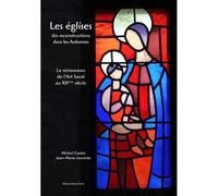 Les églises des reconstructions dans les Ardennes Le renouveau dans l'art sacré au XXe siècle - Michel Coistia - Noires Terres - broché - Beau livre