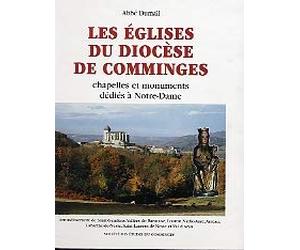 Les Eglises du Diocèse de Comminges. Chapelles et monuments dédiés à Notre-Dame