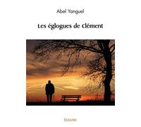 Les églogues de Clément - Abel Yanguel - Edilivre-Aparis - broché - Poésie