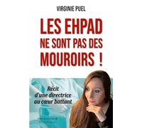 Les EHPAD ne sont pas des mouroirs !: Récit d'une directrice au coeur battant