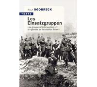 Les einsatzgruppen: Les groupes d'intervention et la « génèse de la solution finale »