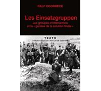 Les Einsatzgruppen - Les Groupes D'intervention Et La "Genèse De La Solution Finale