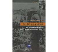 Les Einsatzgruppen : Les groupes d'intervention et la ''genèse de la solution finale''
