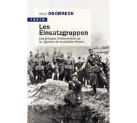 Les einsatzgruppen Les groupes d'intervention et la « génèse de la solution finale » - Ralf Ogorreck - Tallandier - Poche - Essai