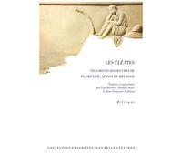 Les Eléates - Fragments Des Oeuvres De Parménide, Zénon Et Mélissos