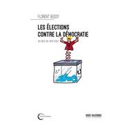 Les Élections Contre La Démocratie ? - Au-Delà Du Vote Utile