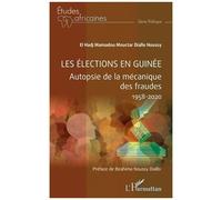 Les Élections En Guinée - Autopsie De La Mécanique Des Fraudes (1958-2020)
