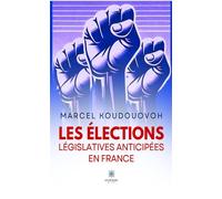 Les élections législatives anticipées en France - Marcel Koudouovoh - Le Lys Bleu - broché - Poésie