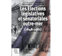 Les élections législatives et sénatoriales outre mer (1848-1981)
