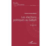 Les élections politiques au Gabon de 1990 à 2011 De 1990 à 2011 - Fortuné Matsiegui Mboula - L'harmattan - broché - Etude