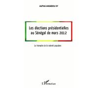 Les élections présidentielles au Sénégal de mars 2012 Le triomphe de la volonté populaire - Alpha Amadou Sy - L'harmattan - broché - Essai