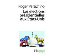 Roger Persichino – Les élections présidentielles aux États-Unis – Essai – Poche