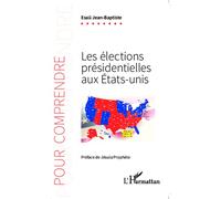 Les élections présidentielles aux Etats-Unis - Esaü Jean-Baptiste - L'harmattan - broché - Monographie