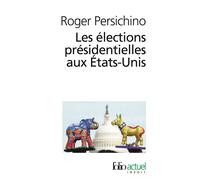 Les élections présidentielles aux États-Unis - Roger Persichino - Gallimard - Poche - Essai