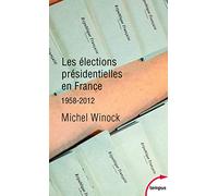 Michel Winock – Les élections présidentielles en France – 1958-2012 – Poche