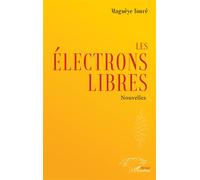 Les électrons libres Nouvelles - Magueye Toure - L'harmattan - broché - Nouvelles