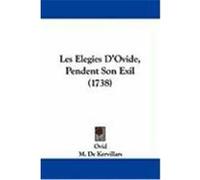 Les Elegies D'Ovide, Pendent Son Exil (1738) Ovid (Auteur)