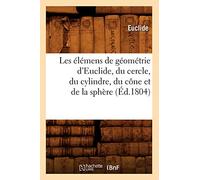 Les élémens de géométrie d'Euclide, du cercle, du cylindre, du cône et de la sphère – Éd.1804