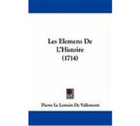 Les Elemens de L'Histoire (1714) De Vallemont, Pierre Le Lorrain (Auteur)
