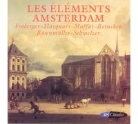 Les Éléments Amsterdam Plays Froberger's and Schmelzer's Lamento sopra la Morte Ferdinandi III and Sonatas by Hacquart, Muffat, Reincken, and Rosenmüller