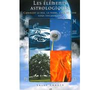 Les éléments astrologiques - Comment le feu, la terre, l'air et l'eau vous influencent