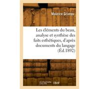 Les éléments du beau, analyse et synthèse des faits esthétiques, d'après documents du langage - Paul Griveau - Hachette Bnf - broché - Livre