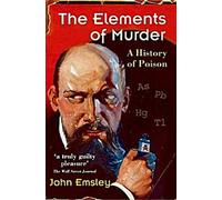 Les éléments du meurtre : Une histoire du poison