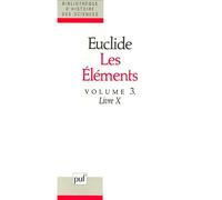 Les Éléments. Tome 3, Livre 10 - Traduit et commenté par Bernard Vitrac - Euclide - Puf - Livre