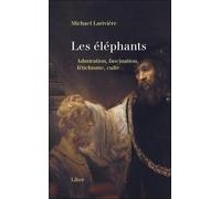 Les Éléphants - Admiration, Fascination, Fétichisme, Culte