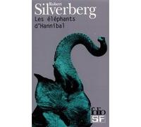 Les éléphants d'Hannibal Robert Silverberg (Auteur), Hélène Collon (Traduction)