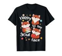 Les élèves de Cute Fox retournent à l'école, Heureux de Voir Ton Visage T-Shirt