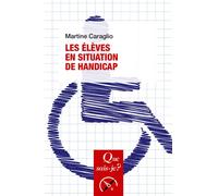 Les Élèves en situation de handicap - Martine Caraglio - Que Sais-Je - Poche - Etude