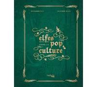 Les Elfes dans la pop culture Richard Ely (Auteur), Olivier Ruol (Auteur)